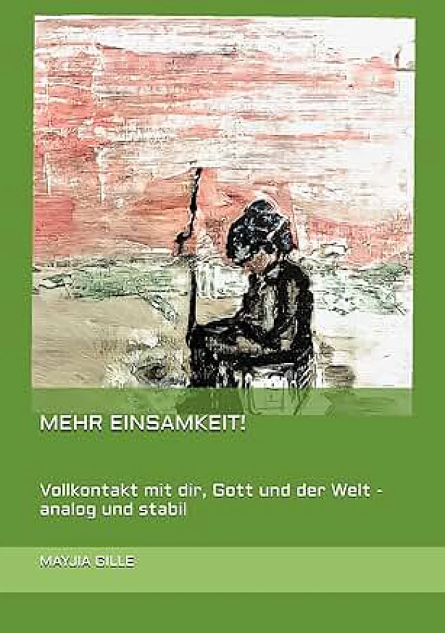 MEHR EINSAMKEIT! | &copy; Mayjia Gille, Self-Publishing-Verlag