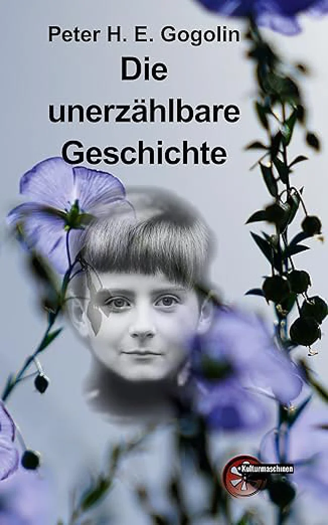 Cover Peter H.E. Gogolin: Die unerzählbare Geschichte | © Kulturmaschinen Verlag