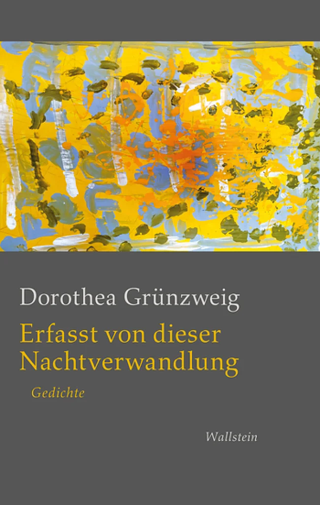Cover „Erfasst von dieser Nachtverwandlung“  | &copy; © Wallstein Verlag / „Schöner, frischer Morgen“