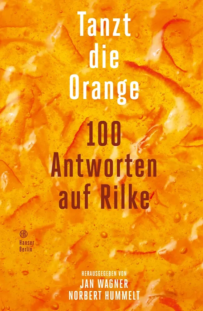 Buchcover: Tanzt die Orange 100 Antworten auf Rilke | © Hanser Berlin