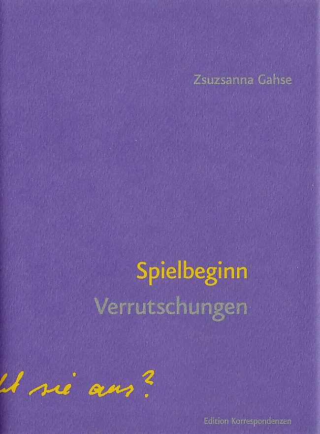 Zsuzsanna Gahse: «Spielbeginn. Verrutschungen», Edition Korrespondenzen, Wien 2025. 136 Seiten, 24 Euro, ISBN: 978-3-902951-83-0.  | &copy; Edition Korrespondenzen
