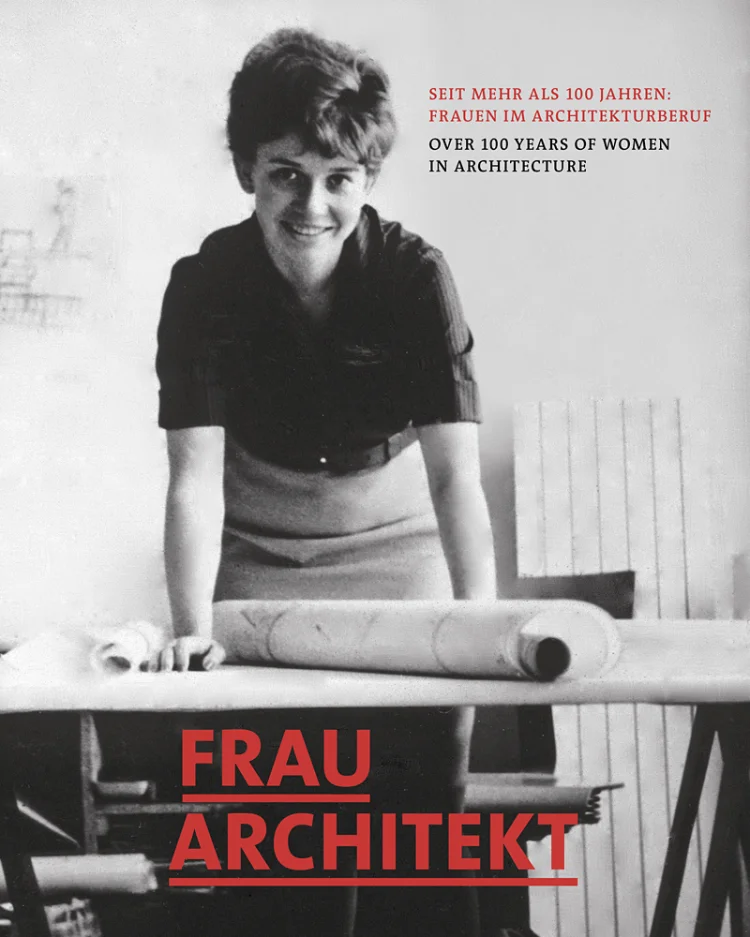 Mary Pepchinski, Christina Budde, Wolfgang Voigt, Peter Cachola Schmal (Hg.) Frau Architekt Seit mehr als 100 Jahren: Frauen im Architekturberuf Hardcover, 313 Seiten ISBN: 978 3 8030 0829 9 Ernst Wasmuth Verlag, Tübingen 2017