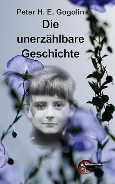 Cover Peter H.E. Gogolin: Die unerzählbare Geschichte | © Foto: Kulturmaschinen Verlag