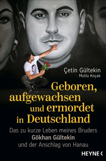 Geboren, aufgewachsen und ermordet in Deutschland - Das zu kurze Leben meines Bruders Gökhan Gültekin und der Anschlag von Hanau | © Thomas Pirot