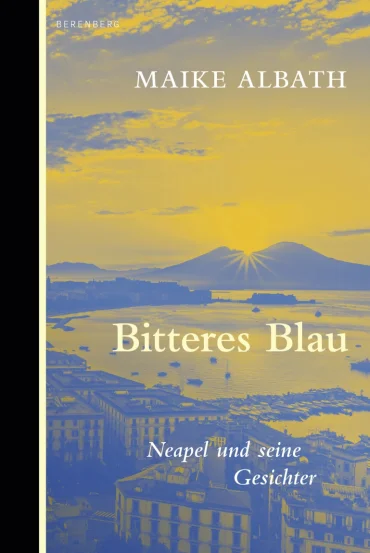 Bitteres Blau Neapel und seine Gesichter | © Foto: Berenberg Verlag