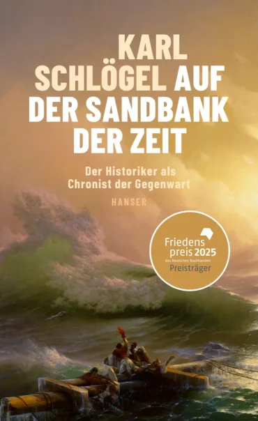 Auf der Sandbank der Zeit. Der Historiker als Chronist der Gegenwart - Cover | © Foto: Hanser