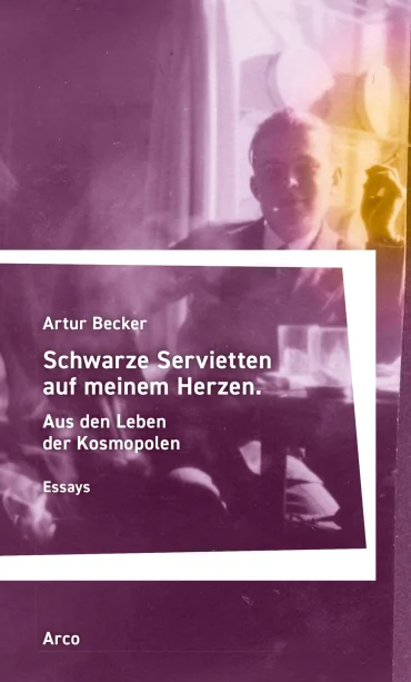 Artur Becker, Schwarze Servietten auf meinem Herzen | © Foto: Arco-Verlag