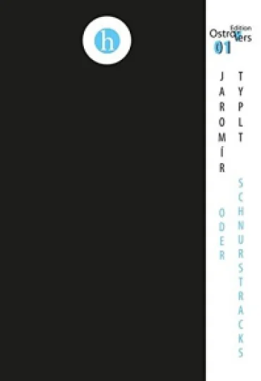 Jaromír Typlt oder schnurstracks aus dem Tschechischen von Martin Mutschler Taschenbuch, 50 Seiten ISBN: 978-3-903182-14-1 Edition OstroVers 01 hochroth Verlag, Leipzig 2018
