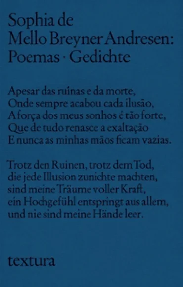 Sophia de Mello Breyner Andresen: Poemas – Gedichte. Auswahl und Übersetzung von Maria de Fátima Mesquita-Sternal und Michael Sternal, Klappenbroschur, 143 Seiten, ISBN: 978-3-406-60835-3, Textura / Verlag C.H. Beck, München, 2010