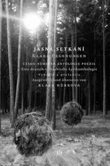 Klára Hůrková (Hrsg.) / Jasná Setkání Klare Begegnungen Eine deutsch-tschechische Lyrikanthologie. Ausgewählt und übersetzt von Klára Hůrková 232 Seiten ISBN 978-8-072729-82-1 Edition Klára Hůrková Dauphin Verlag, Prag 2018