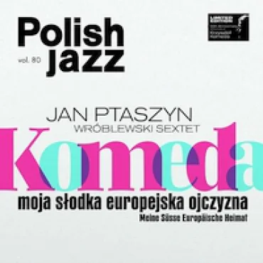 Komeda Moja Slodka Europejska Ojczyzna - Polish Jazz Vol. 80
