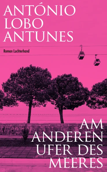 António Lobo Antunes, »Am anderen Ufer des Meeres« | © Foto: Luchterhand Literaturverlag