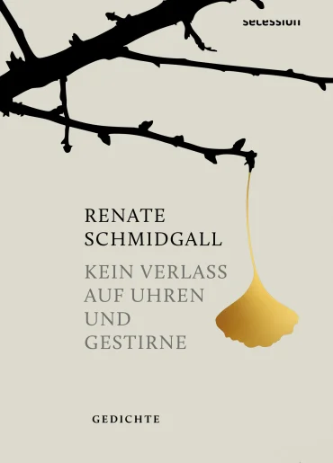 Cover Renate Schmidgall, Kein Verlass auf Uhren und Gestirne | © Foto: Secession Verlag
