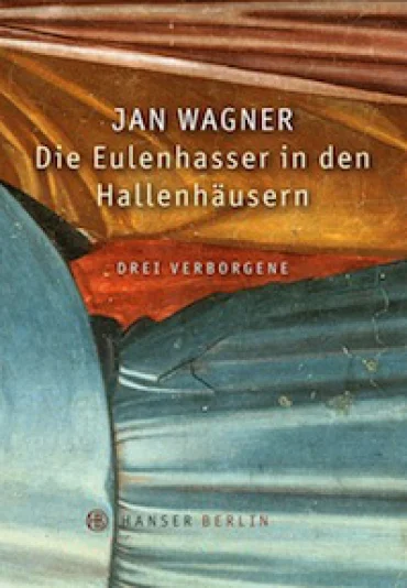 Jan Wagner Die Eulenhasser in den Hallenhäusern | © Foto: Wolfgang Becker